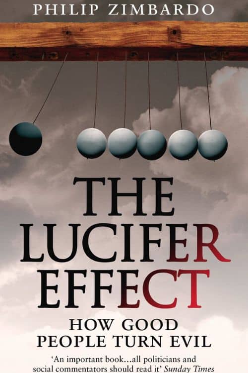 10 Books To Understand The Dark Side of Human Nature - The Lucifer Effect: Understanding How Good People Turn Evil - by Philip Zimbardo