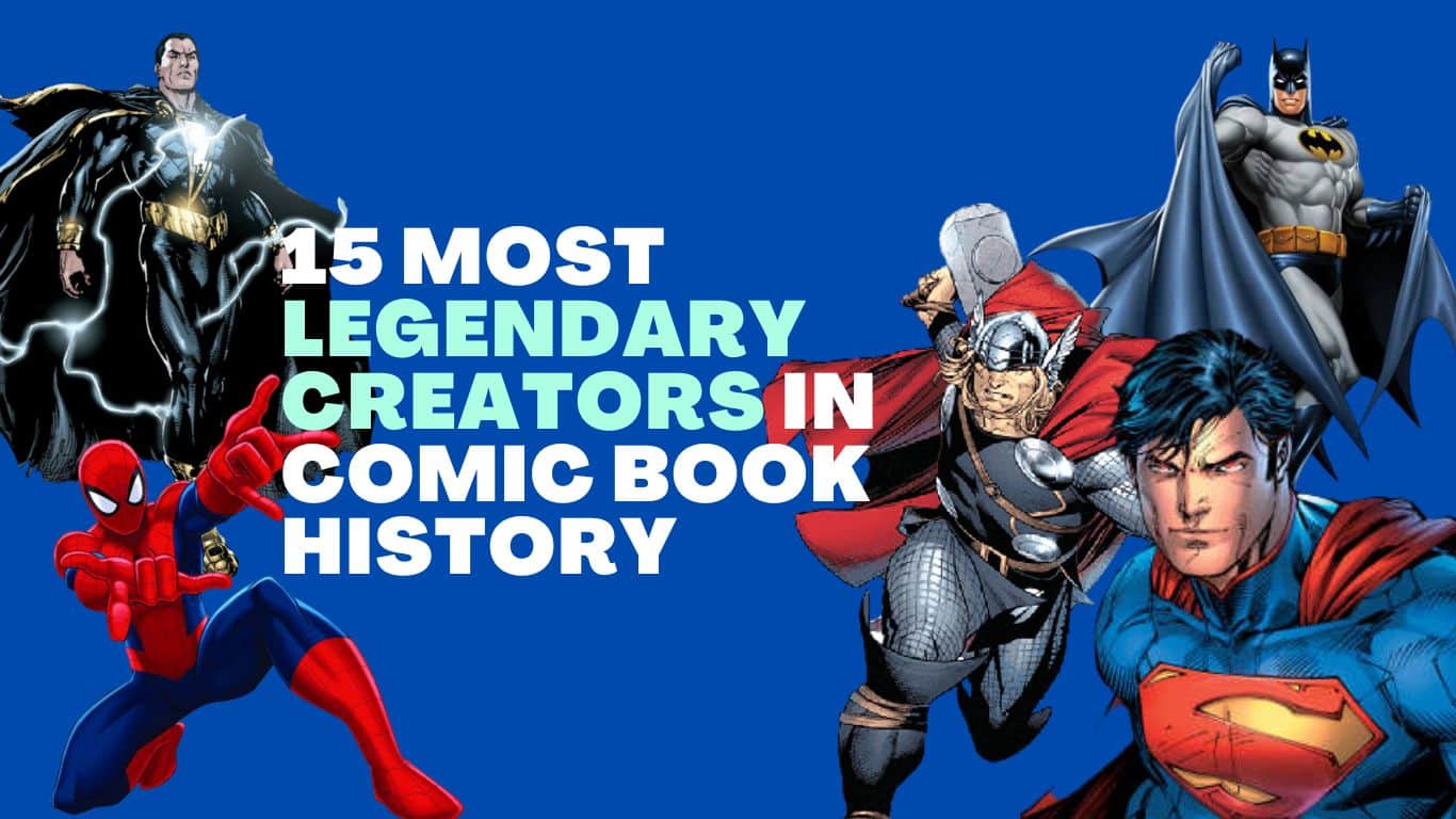 15 créateurs les plus légendaires de l'histoire de la bande dessinée