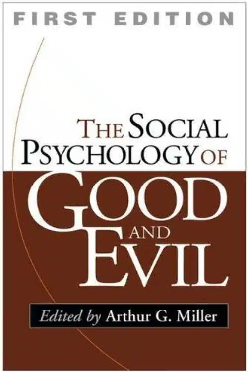 10 Books To Understand The Dark Side of Human Nature - The Social Psychology of Good and Evil - by A.G. Miller