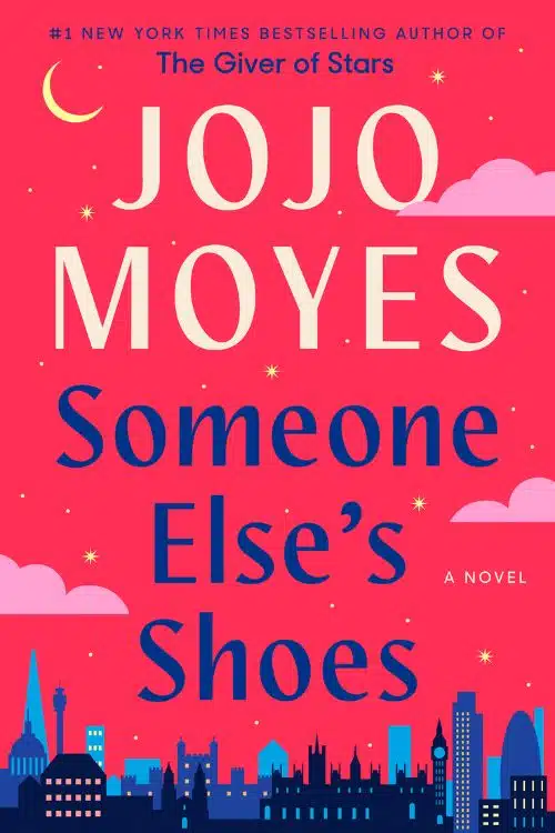 Someone Else’s Shoes by Jojo Moyes (February)
