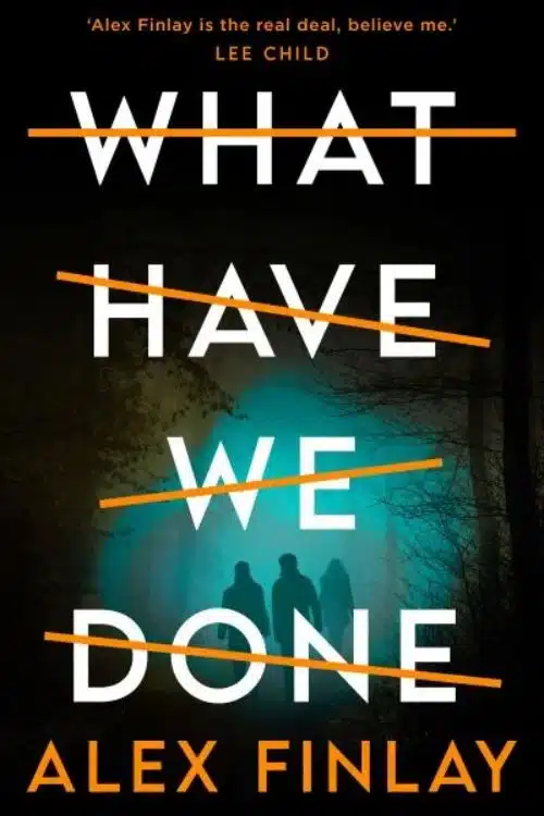 15 Most Anticipated Books of 2023 - What Have We Done by Alex Finlay (March)