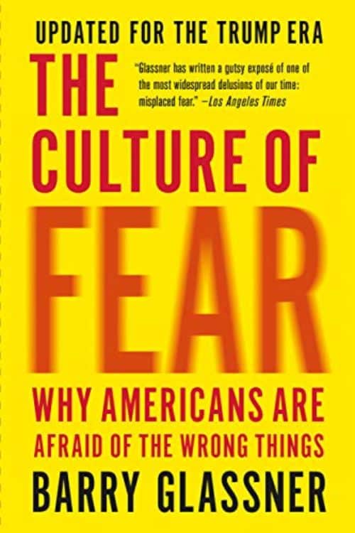 10 Books To Understand The Dark Side of Human Nature - The Culture of Fear: Why Americans Are Afraid of the Wrong Things - by Barry Glassner