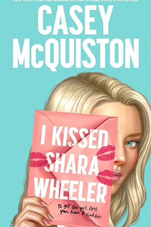 I Kissed Shara Wheeler by Casey McQuiston