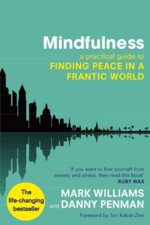 "Mindfulness: An Eight-Week Plan for Finding Peace in a Frantic World" by Mark Williams and Danny Penman