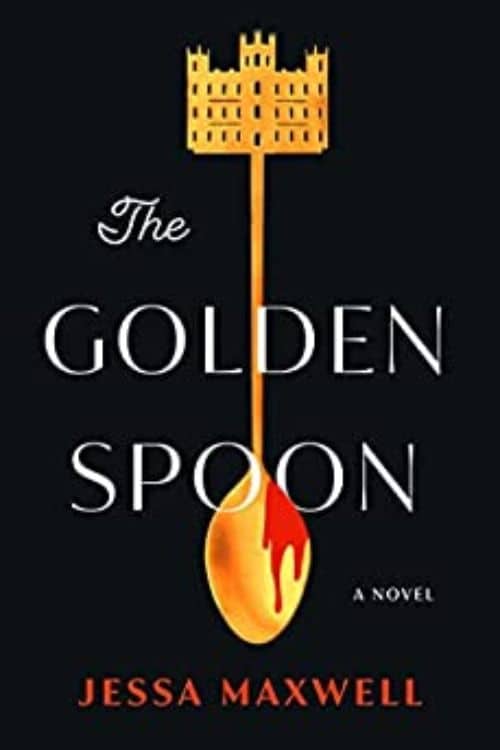 10 Most Anticipated Debut Novels of 2023 - The Golden Spoon by Jessa Maxwell