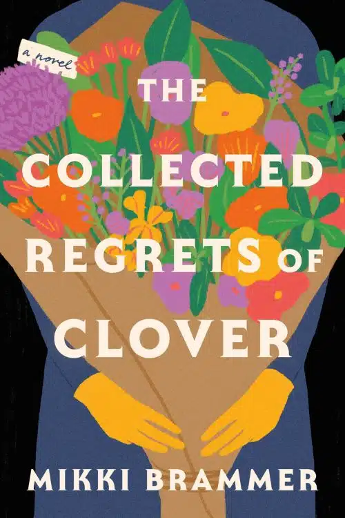 10 Most Anticipated Debut Novels of 2023 - The Collected Regrets of Clover by Mikki Brammer