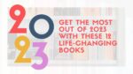 Get the Most Out of 2023 with These 12 Life Changing Books