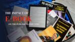 The Impact of E Books on The Publishing Industry