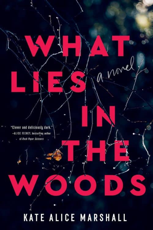 “What Lies in the Woods” by Kate Alice Marshall