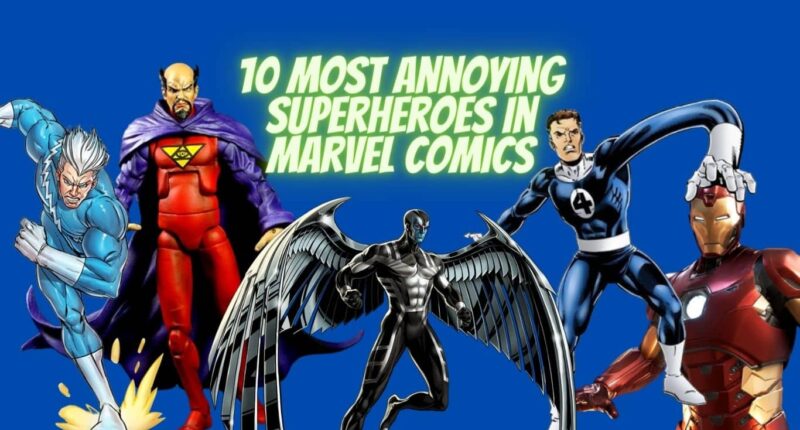 10 Most Annoying Superheroes in Marvel Comics