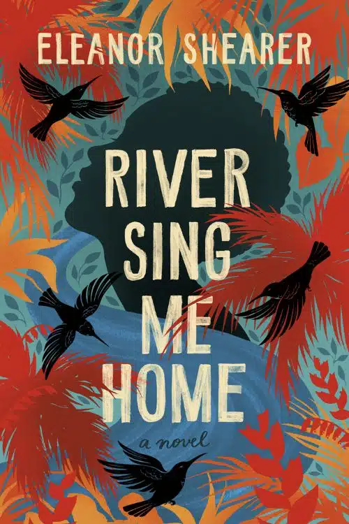 River Sing Me Home by Eleanor Shearer