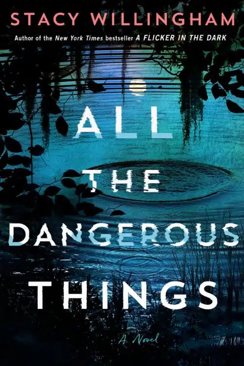10 most anticipated novels of January 2023 - All the Dangerous Things by Stacy Willingham