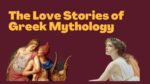 The Love Stories of Greek Mythology