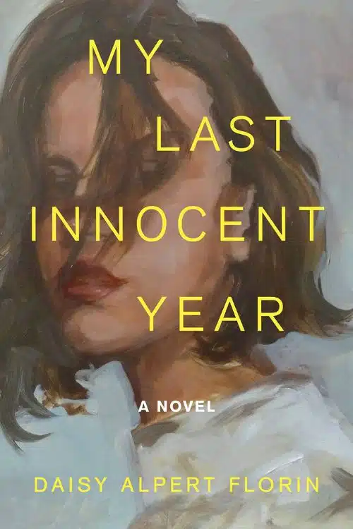 Best Debut Authors of February 2023 - Daisy Alpert Florin - My Last Innocent Year