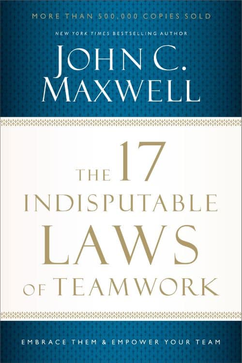10 Books on Effective Teamwork for Building Stronger Teams - The 17 Indisputable Laws of Teamwork