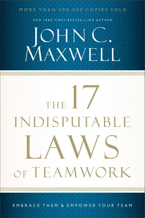 10 Books on Effective Teamwork for Building Stronger Teams - The 17 Indisputable Laws of Teamwork