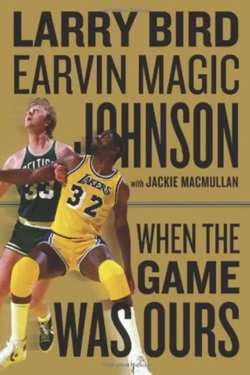 When the Game Was Ours by Larry Bird and Earvin "Magic" Johnson