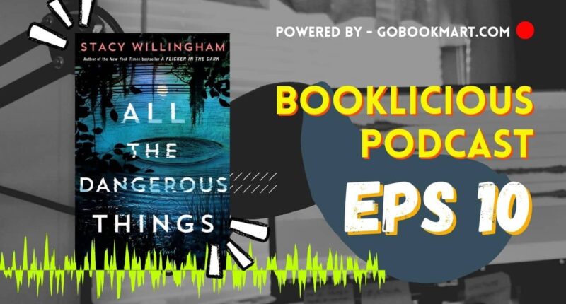All the Dangerous Things by Joanna Schaffhausen | Booklicious Podcast | Episode 10