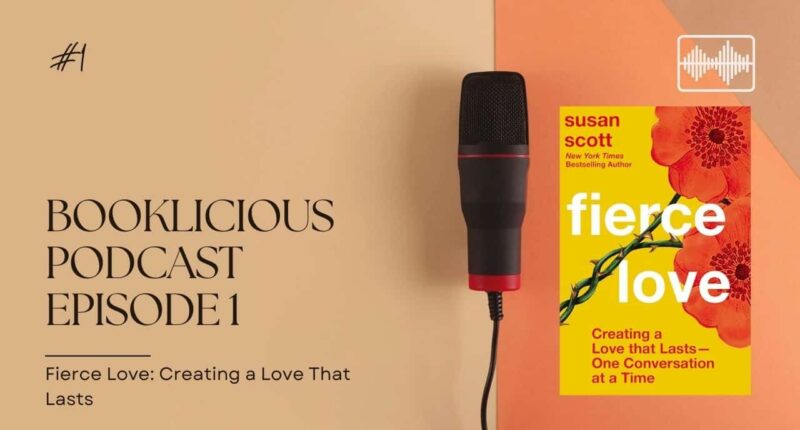 Fierce Love: Creating a Love That Lasts | Booklicious Podcast Episode 1