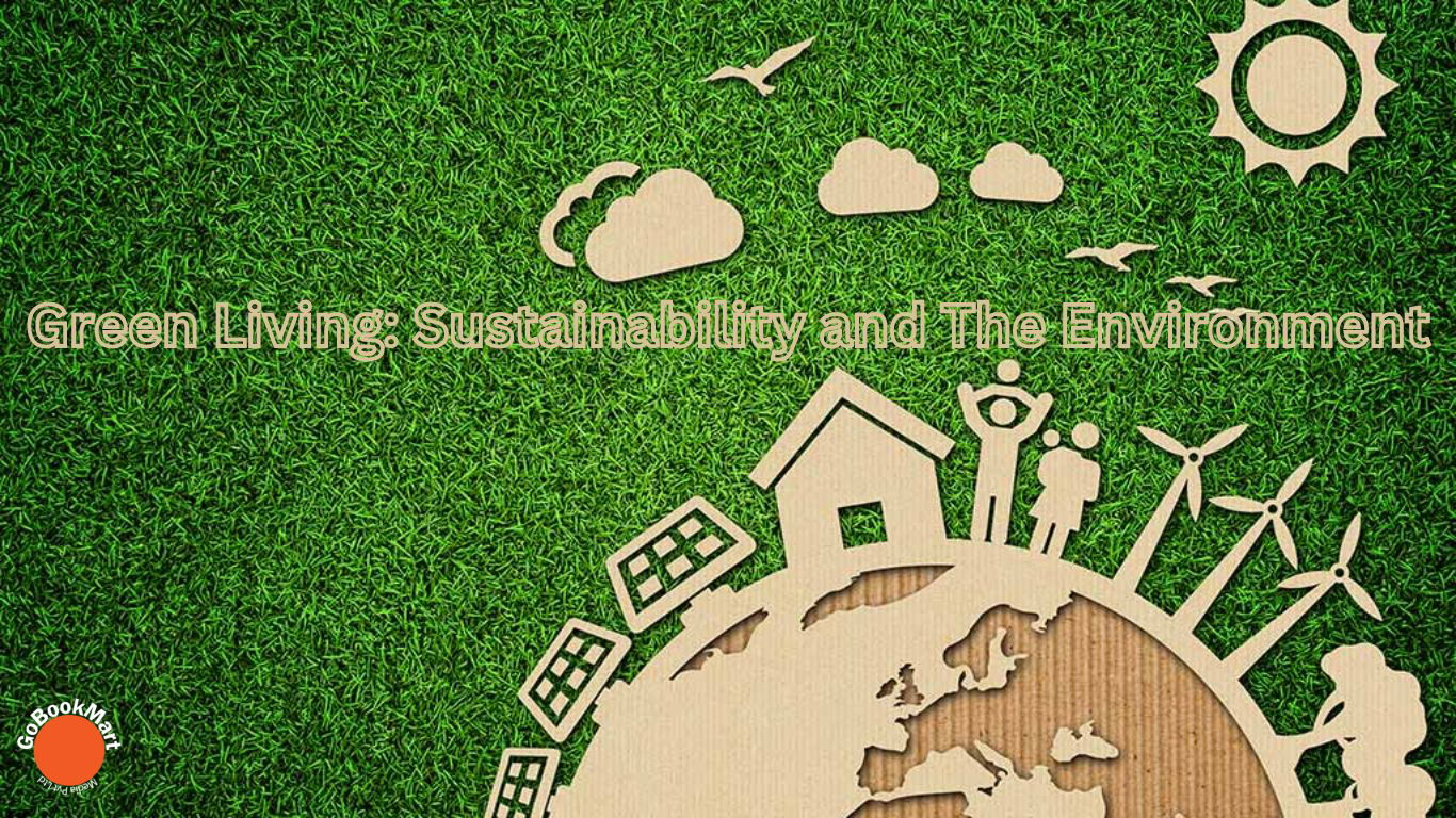 Green Living: Sustainability and The Environment