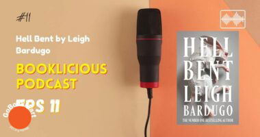 Hell Bent by Leigh Bardugo | Booklicious Podcast | Episode 11