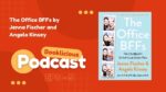 The Office BFFs by Jenna Fischer and Angela Kinsey Booklicious Podcast Episode 5