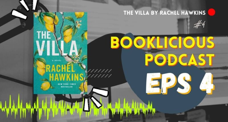 The Villa by Rachel Hawkins | Booklicious Podcast | Episode 4