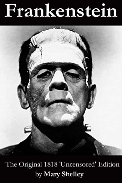 Frankenstein, by Mary Shelley (1818)