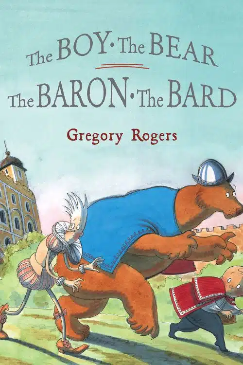 "The Boy, the Bear, the Baron, the Bard" by Gregory Rogers