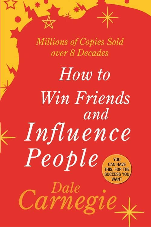 How to Win Friends and Influence People by Dale Carnegie