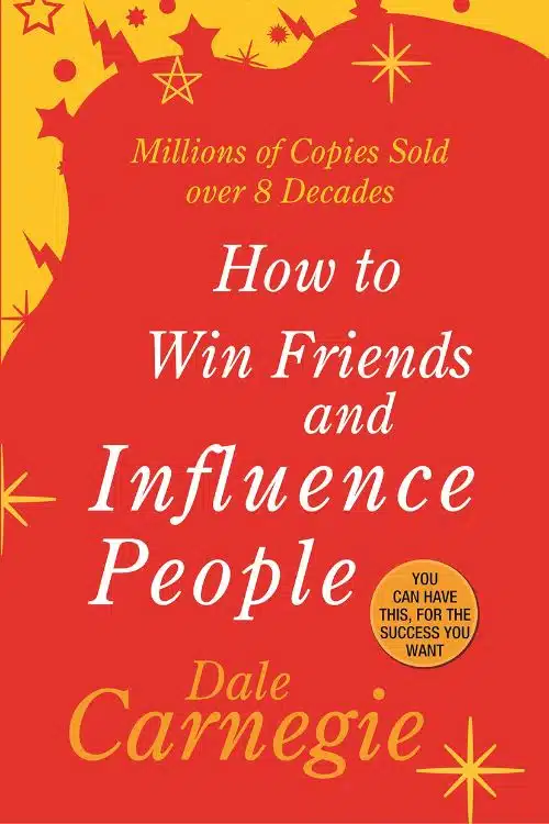 How to Win Friends and Influence People by Dale Carnegie