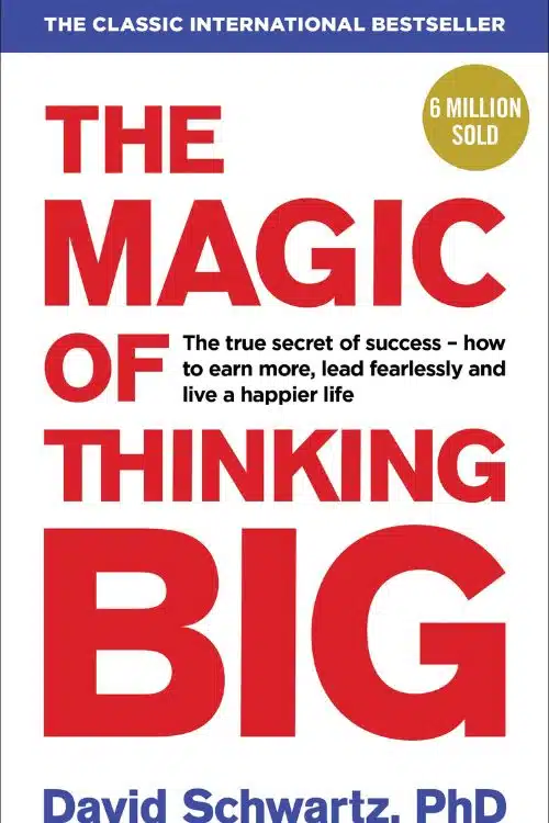 The Magic of Thinking Big by David J. Schwartz