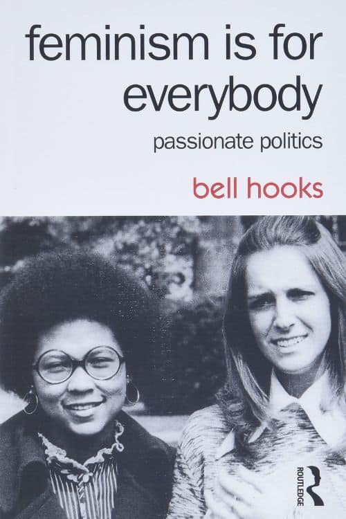 The 10 Most Insightful Books On Politics - Feminism Is for Everybody: Passionate Politics by bell hooks