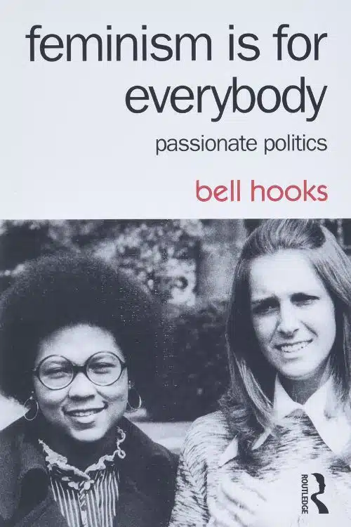 The 10 Most Insightful Books On Politics - Feminism Is for Everybody: Passionate Politics by bell hooks