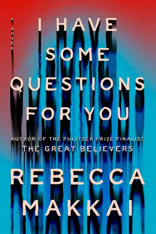 I Have Some Questions for You by Rebecca Makkai | Booklicious podcast | Episode 34