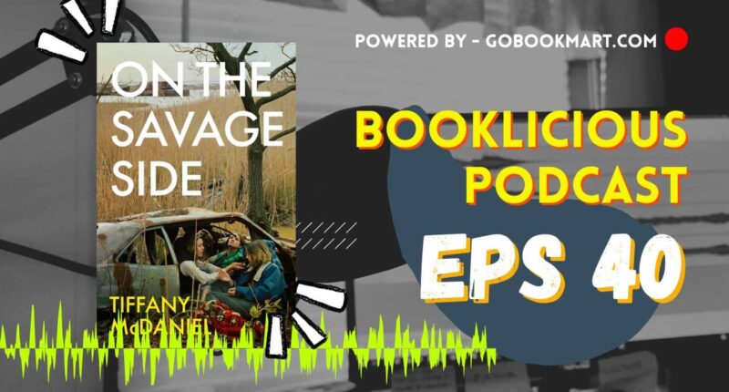 On the Savage Side by Tiffany McDaniel | Booklicious Podcast | Episode 40