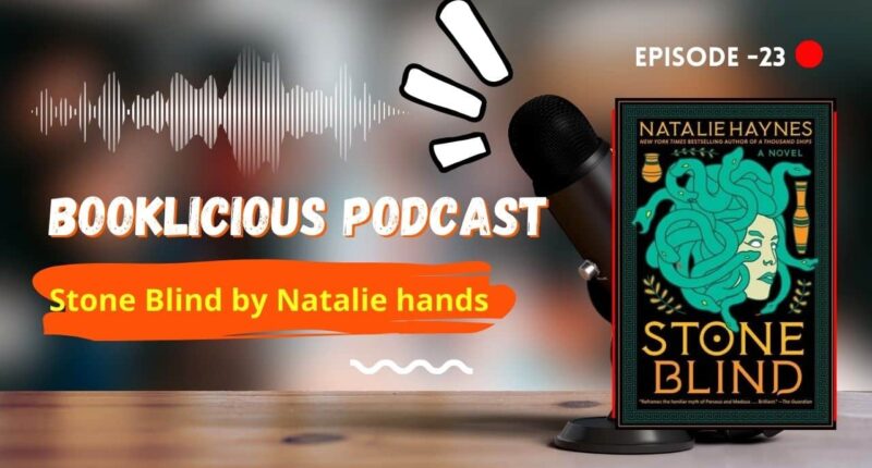 Stone Blind by Natalie hands | Booklicious Podcast | Episode 23