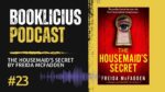 The Housemaids Secret by Freida McFadden Booklicious Podcast Episode 23 1