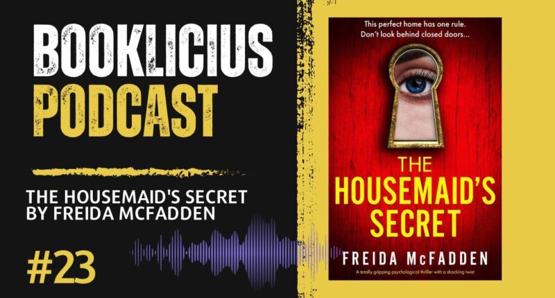 The Housemaid's Secret by Freida McFadden | Booklicious Podcast | Episode 22