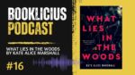 What Lies in the Woods by Kate Alice Marshall Booklicious Podcast Episode 16