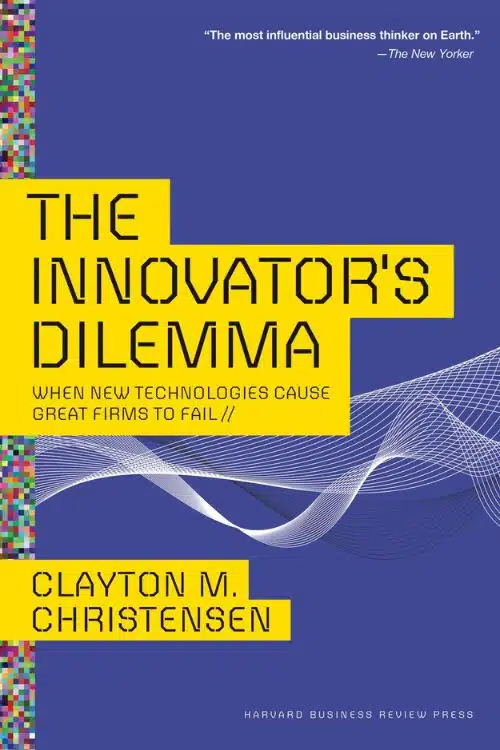 "The Innovator's Dilemma" by Clayton M. Christensen  