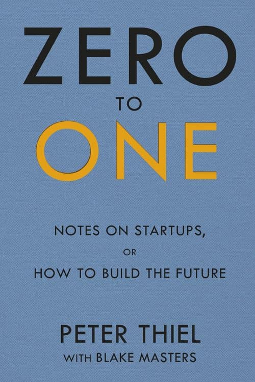 "Zero to One" by Peter Thiel and Blake Masters
