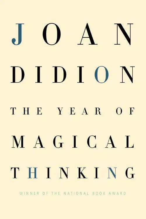 "The Year of Magical Thinking" by Joan Didion