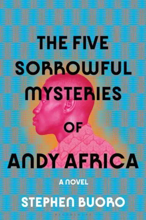 10 Best Debut Authors of April 2023 - Stephen Buoro - The Five Sorrowful Mysteries of Andy Africa