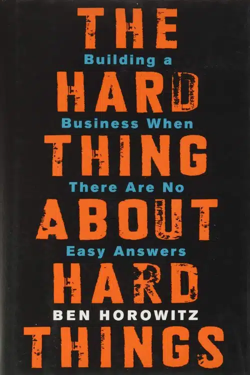"The Hard Thing About Hard Things" by Ben Horowitz  