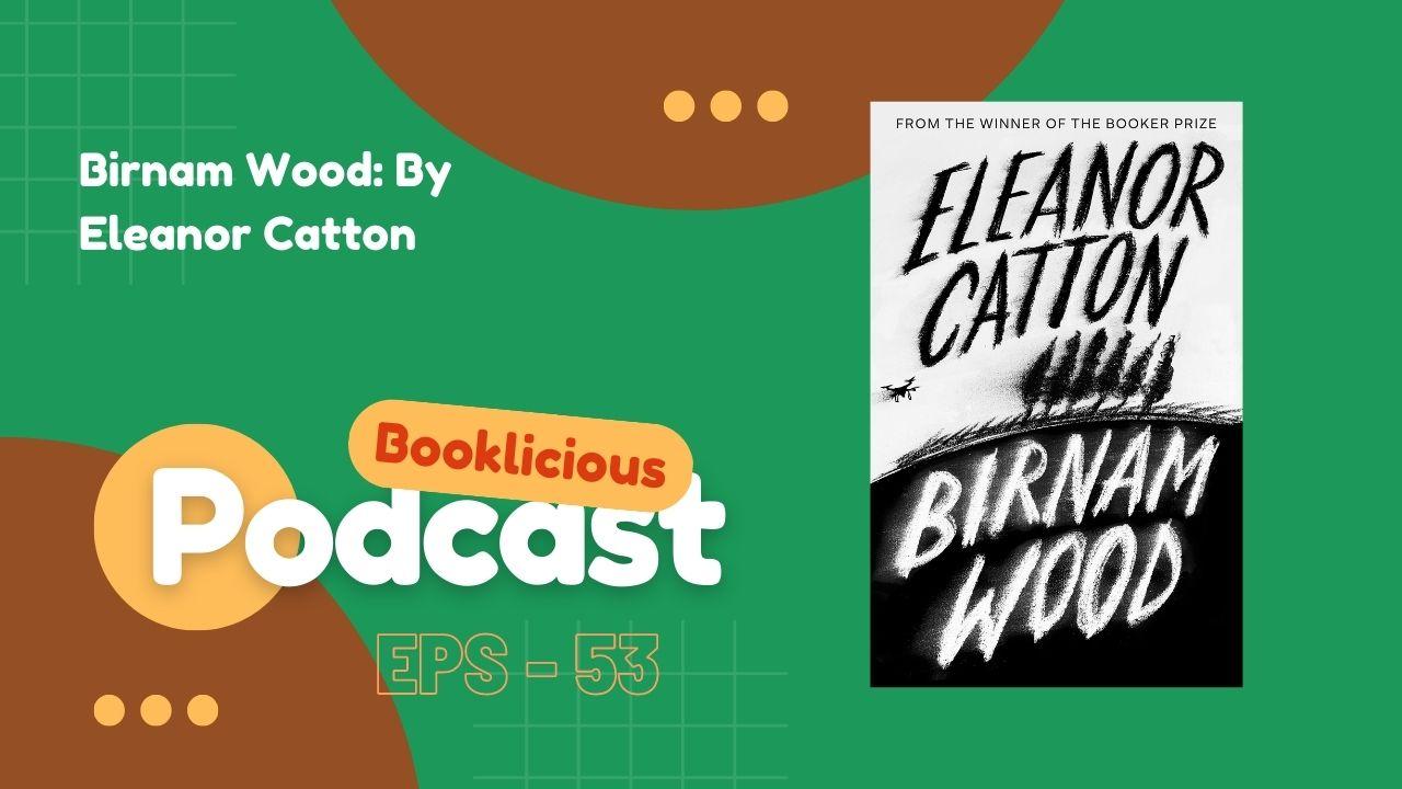 Bois de Birnam : Par Eleanor Catton | Podcast Booklicieux | Épisode 53