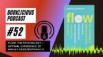 Flow The Psychology of Optimal Experience By Mihaly Csikszentmihalyi Booklicious Podcast Episode 52