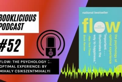 Flow: la psicología de la experiencia óptima: por Mihaly Csikszentmihalyi | Podcast Booklicious | Episodio 52