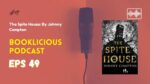 The Spite House By Johnny Compton Booklicious Podcast Episode 49 1
