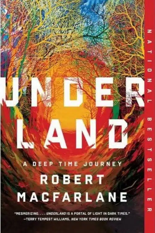 "Underland: A Deep Time Journey" by Robert Macfarlane